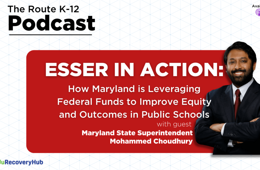 Coalition Perspectives: How COVID Relief Funds are Transforming our Schools Part III: Maryland’s Pathway Toward Recovery